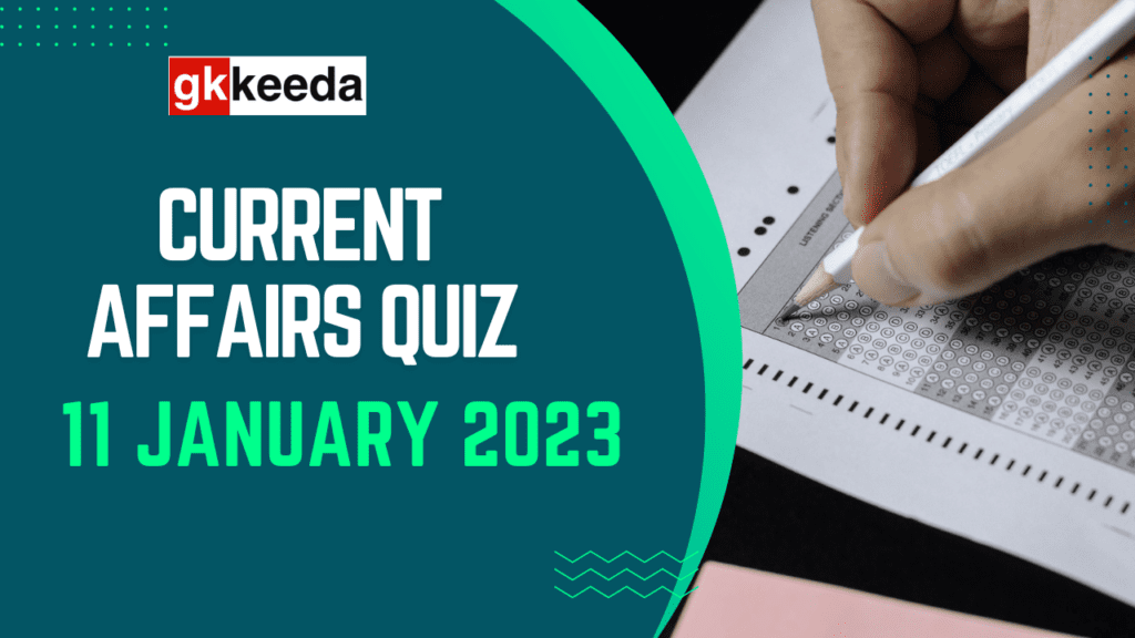 Current Affairs Quiz 11 January 2023