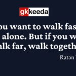 Ratan Tata Quote "If you want to walk fast, walk alone. But if you want to walk far, walk together".