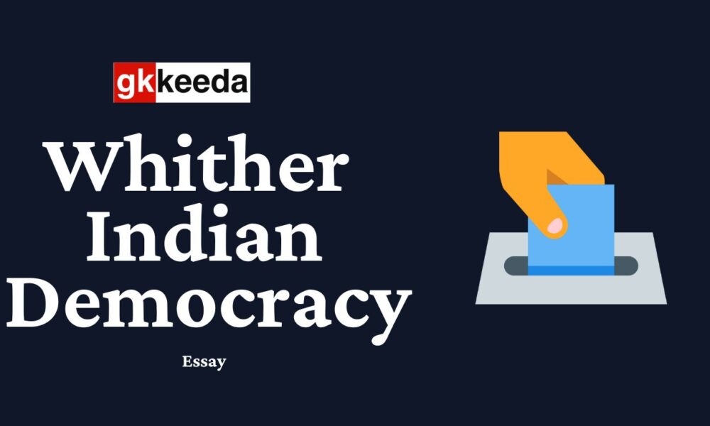 Whither Indian Democracy - UPSC Essay