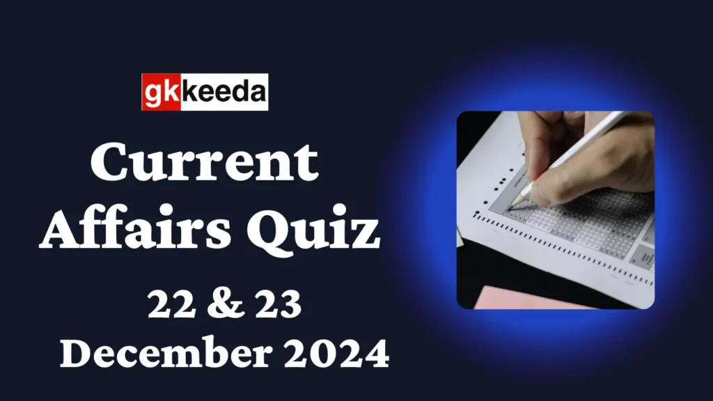 UPSC Daily Current Affairs Quiz 22 & 23 December 2024