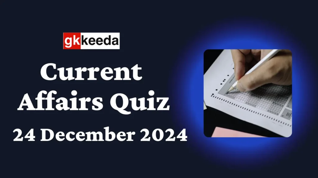 Daily UPSC Current Affairs Quiz 24 December 2024 