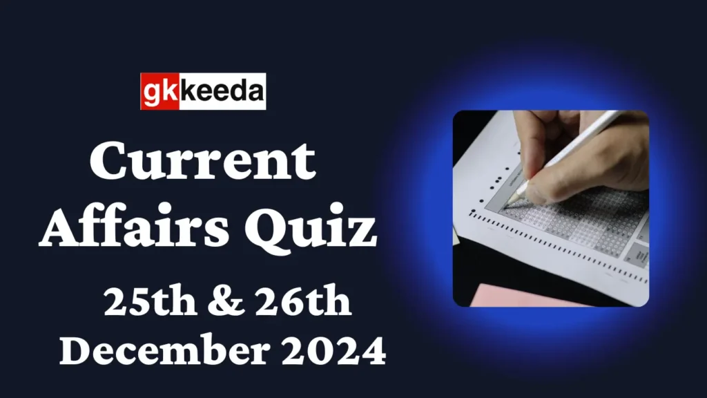 UPSC Current Affairs Quiz 25&26 December 2024